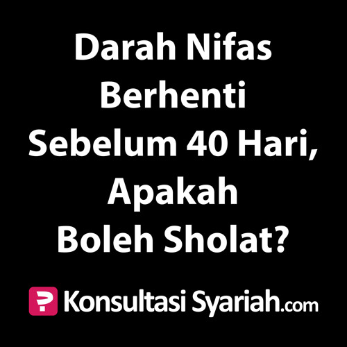 Listen To Playlists Featuring Konsultasi Syariah Darah Nifas Berhenti Sebelum 40 Hari Apakah Boleh Sholat By Kajian Net Online For Free On Soundcloud