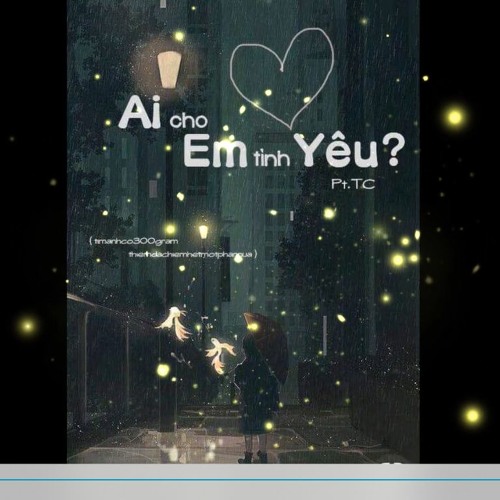 Ai Cho Em Tinh Yeu? - TC
