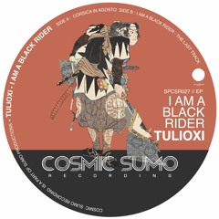 Tulioxi - I Am A Black Rider - [Cosmic Sumo Recordings] Snippet