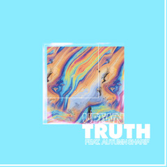 UPTWN - Truth (feat. Autumn Sharif)