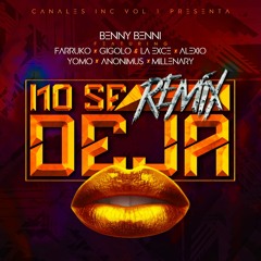 Farruko / Yomo / Alexio/ GIgolo+ La exe/ Anonimus -  No Se Deja Rmx