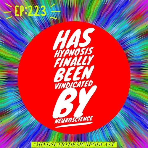 #223: Has Hypnosis Finally Been Vindicated by Neuroscience?
