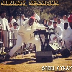 STEEL X YKay - Sunday Sessions (Ye Day)
