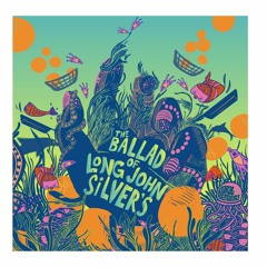 The Ballad of Long John Silver's - Coral Benders