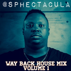 SPHEctacula Way Back House Mix Vol 1