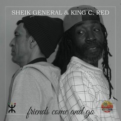 Sheik General & King C.Red - Friends Come And Go