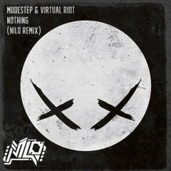 Modestep & Virtual Riot - Nothing (Nilo Remix) [Free Download]