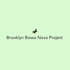 Brooklyn Bossa Nova Project - Heal And Reveal