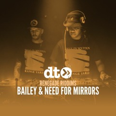 Renegade Riddims: Bailey & Need For Mirrors