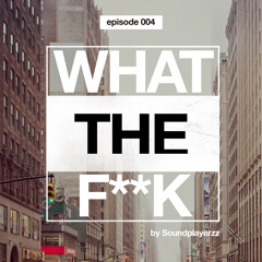 Soundplayerzz WTF! Episode 004 (2019)