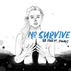 No Survive (ft. Lenokaj) (Original Mix)