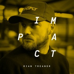 Impact: Rian Treanor