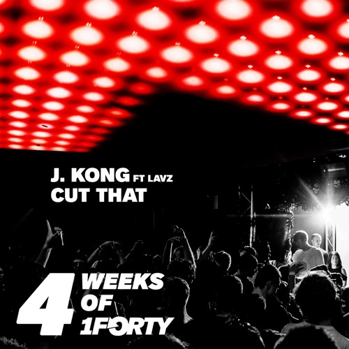 J. Kong Ft. Lavz - Cut That [Free DL]