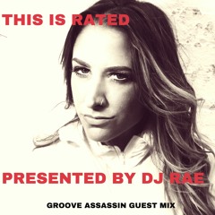 THIS IS RATED-DJ RAE-GROOVE ASSASSIN GUEST MIX