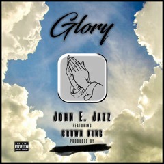 Glory - John E. Jazz, Stress Esco, and Crown King (prod. by MEZ)
