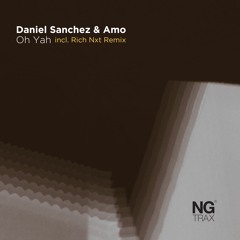 Daniel Sanchez & Amo - Oh Yah(Rich Nxt Remix)