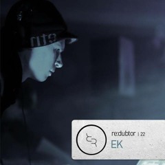 EK - Redubtor Podcast #22