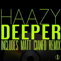 Haazy - Deeper (Matt Cianfo Remix)