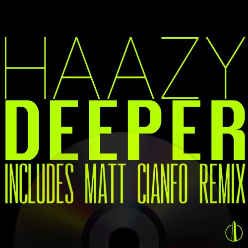 Haazy - Deeper (Matt Cianfo Remix)