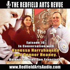 THE REDFIELD ARTS REVUE Episode 16: In Conversation With Vanessa Harryhausen and Connor Heaney