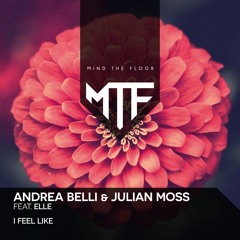 ANDREA BELLI & JULIAN MOSS feat. ELLE - I FEEL LIKE (Radio Mix)