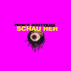 Schau Her (prod. prince bootykiss)