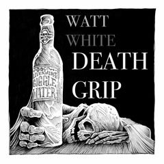 WATT WHITE - DEATH GRIP - (Riptide Music Group)