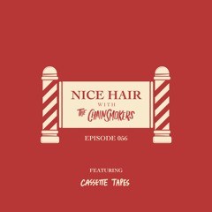 Nice Hair with The Chainsmokers 056 ft. Cassette Tapes