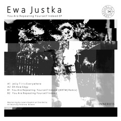 Premiere: Ewa Justka - You Are Repeating Yourself Indeed (KRTM Remix) [Inner Surface Music]