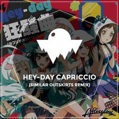 Afterglow - Hey-day Capriccio (Similar Outskirts Remix)