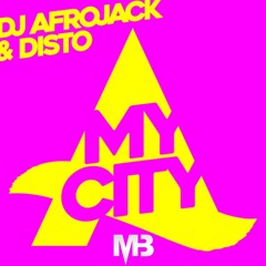 Afrojack & DISTO - My City (Mikey Barreneche Bootleg)