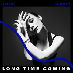 Trixie Whitley - Long Time Coming [Radio Edit]