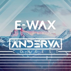 Anderva @ E-Wax Festival Contest