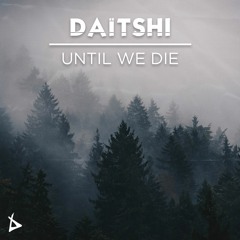 Daïtshi- Until We Die