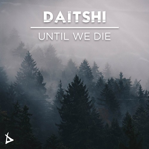Daïtshi- Until We Die