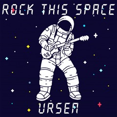 URSEN - ROCK THIS SPACE