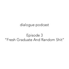 #E3 - "Fresh Graduate And Random Shit"