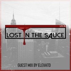 Lost In The Sauce 028 (Guest mix by ELEVATD)