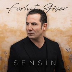 Ferhat Göçer - Sensin