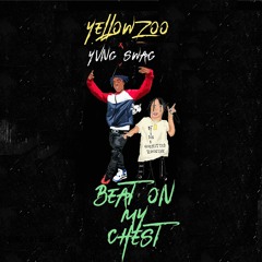 Yellow Zoo - Beat On My Chest ft. Yvng Swag (Prod. by KimJ)