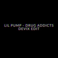 Lil Pump & Flosstradamus & Boombox Cartel - Drug Addicts (Devix Edit)