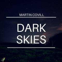 Martin Covill - Dark Skies (Original Mix)