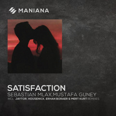 Sebastian Mlax,Mustafa Guney - Satisfaction (Erhan Boraer & Mert Kurt)