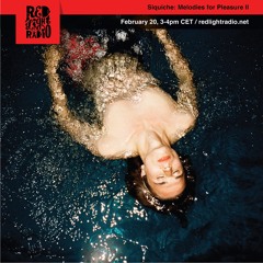 Siquiche: Melodies for Pleasure II @ Red Light Radio 20/02/2019