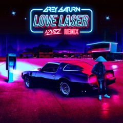 Grey Saturn - Love Laser (A Z U R E Remix)