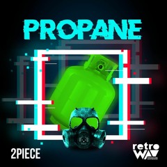 2 Piece - PROPANE (Prod. retroWAV)
