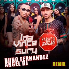 Mc L Da Vinte & Mc Gury - Parado No Bailão (Nuno Fernandez & Angel Dj Remix)