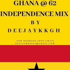 🇬🇭 🔥GH @ 62 INDEPENDENCE MIX BY DEEJAYKKGH🔥🇬🇭