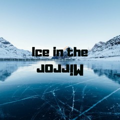 Ice in the Mirror