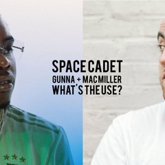 Gunna - Space Cadet ft. Mac Miller - Whats The Use